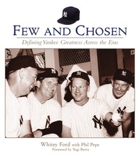 Cover image: Few and Chosen Yankees: Defining Yankee Greatness Across the Eras 9781572437227