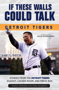 صورة الغلاف: If These Walls Could Talk: Detroit Tigers 9781600789274