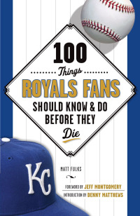 表紙画像: 100 Things Royals Fans Should Know &amp; Do Before They Die 1st edition 9781600789090