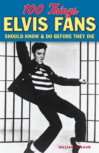 Imagen de portada: 100 Things Elvis Fans Should Know &amp; Do Before They Die 9781600789083