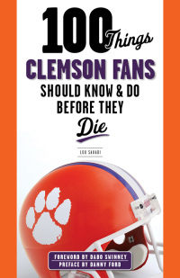 表紙画像: 100 Things Clemson Fans Should Know & Do Before They Die 9781600789977