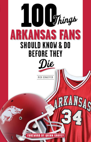Imagen de portada: 100 Things Arkansas Fans Should Know &amp; Do Before They Die 9781600789915