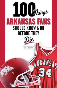 Imagen de portada: 100 Things Arkansas Fans Should Know & Do Before They Die 9781600789915