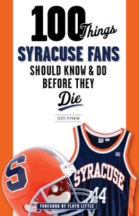表紙画像: 100 Things Syracuse Fans Should Know & Do Before They Die 9781600789885
