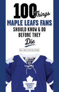 Cover image: 100 Things Maple Leafs Fans Should Know & Do Before They Die 9781600789359