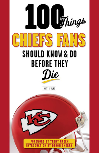 Cover image: 100 Things Chiefs Fans Should Know &amp; Do Before They Die 9781629370156
