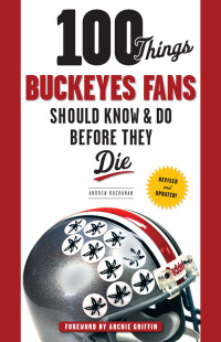 Imagen de portada: 100 Things Buckeyes Fans Should Know &amp; Do Before They Die 1st edition 9781623689957