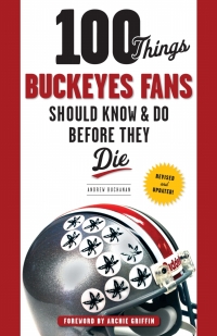 صورة الغلاف: 100 Things Buckeyes Fans Should Know &amp; Do Before They Die 1st edition 9781600780974