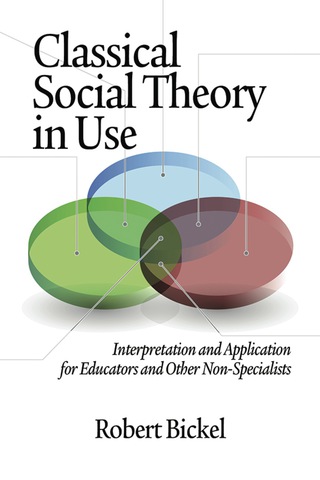 Cover image: Classical Social Theory in Use: Interpretation and Application for Educators and Other Non-Specialists 9781623960704