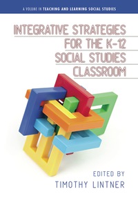 Cover image: Integrative Strategies for the K-12 Social Studies Classroom 9781623960827
