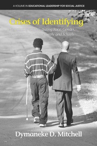 Cover image: Crises Of Identifying: Negotiating And Mediating Race, Gender, And Disability Within Family And Schools 9781623960919
