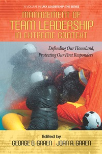 Cover image: Management of Team Leadership in Extreme Context: Defending Our Homeland, Protecting Our First Responders 9781623960995