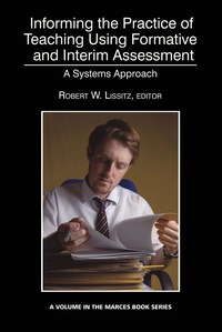 Cover image: Informing the Practice of Teaching Using Formative and Interim Assessment: A Systems Approach 9781623961114