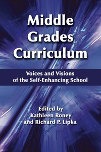 Cover image: Middle Grades Curriculum: Voices and Visions of the Self-Enhancing School 9781623962272