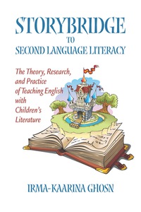 Cover image: Storybridge to Second Language Literacy: The theory, research and practice of teaching English with children's literature 9781623962777