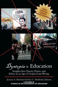 Cover image: Dystopia & Education: Insights into Theory, Praxis, and Policy in an Age of Utopia-Gone-Wrong 9781623962838