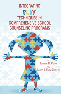 Cover image: Integrating Play Techniques in Comprehensive School Counseling Programs 9781623963040