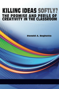 Cover image: Killing ideas softly?: The promise and perils of creativity in the classroom 9781623963644