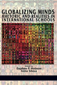 Cover image: Globalizing Minds: Rhetoric And Realities In International Schools 9781623965860