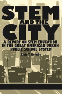 Cover image: STEM and the City: A Report on STEM Education in the Great American Urban Public School System 9781623966379