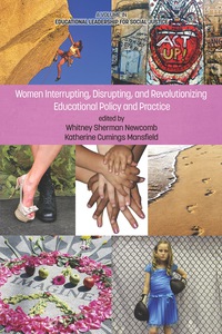 Cover image: Women Interrupting, Disrupting, and Revolutionizing Educational Policy and Practice 9781623967031