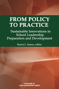 Cover image: From Policy to Practice: Sustainable Innovations in School Leadership Preparation and Development 9781623967833