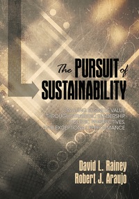 Cover image: The Pursuit of Sustainability: Creating Business Value through Strategic Leadership, Holistic Perspectives, and Exceptional Performance 9781623968779