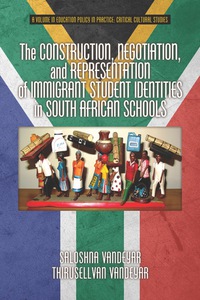 Cover image: The Construction, Negotiation, and Representation of Immigrant Student Identities in South African schools 9781623968861