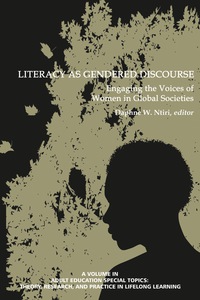 Cover image: Literacy as Gendered Discourse: Engaging the Voices of Women in Global Societies 9781623969035