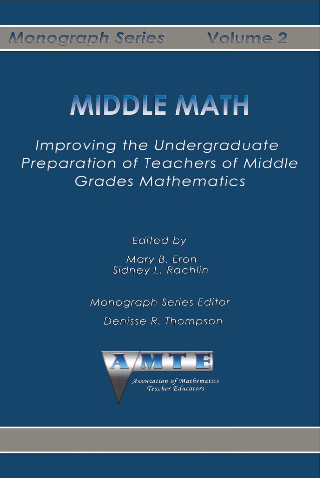 Middle Math: Improving the Undergraduate Preparation of Teachers of Middle Grades Mathemathics