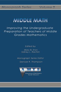 Cover image: Middle Math: Improving the Undergraduate Preparation of Teachers of Middle Grades Mathemathics 9781623969431