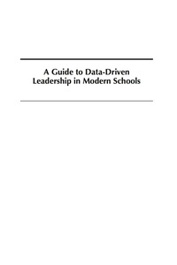 Cover image: A Guide to Data-Driven Leadership in Modern Schools 9781623969851
