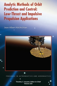 Imagen de portada: Analytic Methods of Orbit Prediction and Control: Low-Thrust and Impulsive Propulsion Applications 1st edition 9781624106972