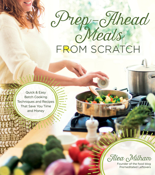 Cover image: Prep-Ahead Meals From Scratch 9781624142048