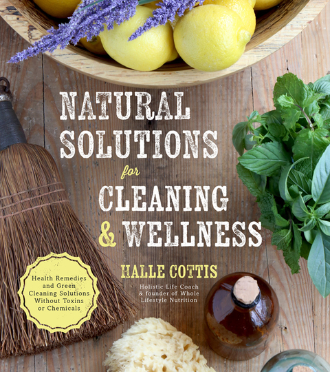 Natural Solutions for Cleaning & Wellness: Health Remedies and Green Cleaning Solutions Without Toxins or Chemicals - FULL INSTANT DOWNLOAD | PDF DOCX EPUB
