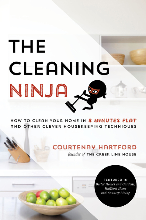 The Cleaning Ninja: How to Clean Your Home in 8 Minutes Flat and Other Clever Housekeeping Techniques - FULL INSTANT DOWNLOAD | PDF DOCX EPUB