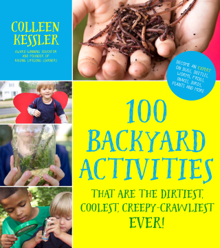 Cover image: 100 Backyard Activities That Are the Dirtiest, Coolest, Creepy-Crawliest Ever! 9781624143731