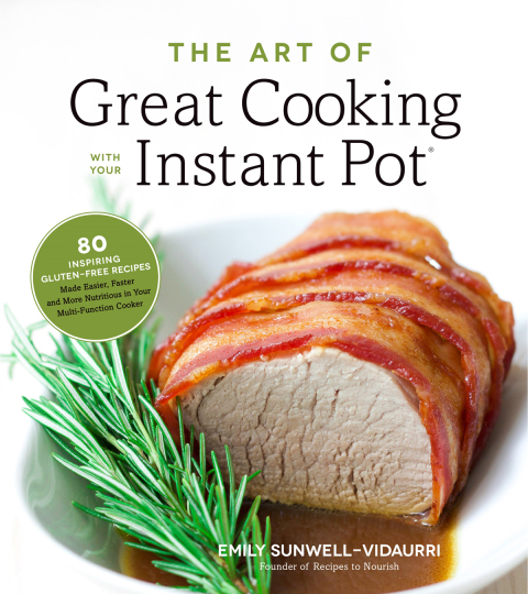 The Art of Great Cooking With Your Instant Pot: 80 Inspiring, Gluten-Free Recipes Made Easier, Faster and More Nutritious in Your Multi-Function Cooker - FULL INSTANT DOWNLOAD | PDF DOCX EPUB