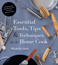Cover image: Essential Tools, Tips & Techniques for the Home Cook 9781624145506