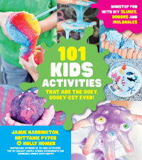 Cover image: 101 Kids Activities that are the Ooey, Gooey-est Ever! 9781624146619