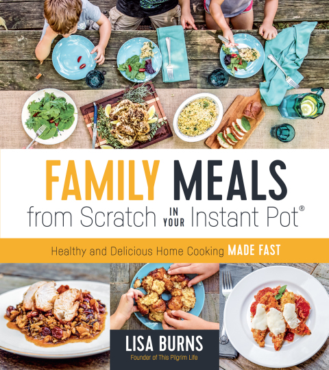 Family Meals from Scratch in Your Instant Pot: Healthy & Delicious Home Cooking Made Fast - FULL INSTANT DOWNLOAD | PDF DOCX EPUB