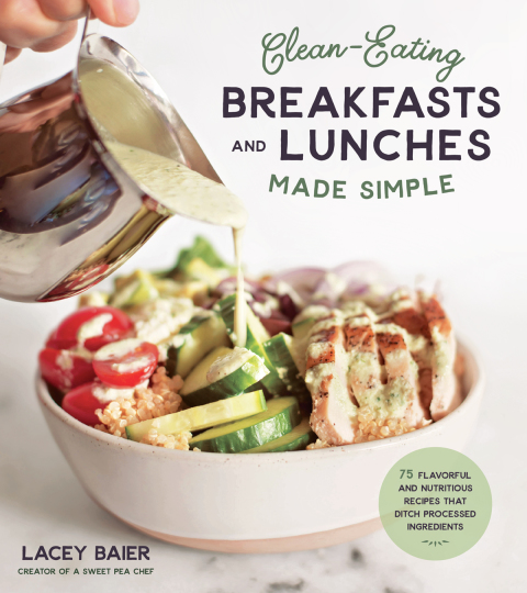 Clean-Eating Breakfasts and Lunches Made Simple: 75 Flavorful and Nutritious Recipes that Ditch Processed Ingredients - FULL INSTANT DOWNLOAD | PDF DOCX EPUB