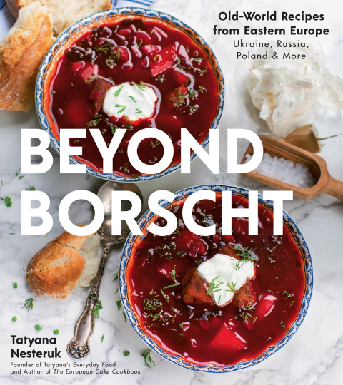 Beyond Borscht: Old-World Recipes from Eastern Europe: Ukraine, Russia, Poland & More - FULL INSTANT DOWNLOAD | PDF DOCX EPUB