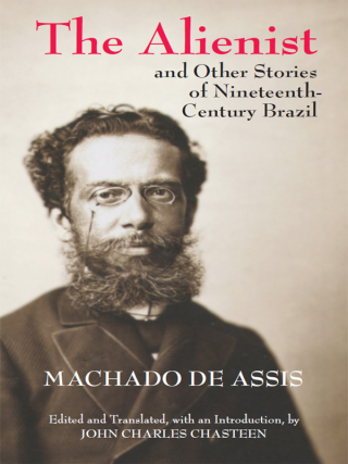 Cover image: The Alienist and Other Stories of Nineteenth-Century Brazil 1st edition 9781603848527