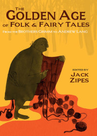 Cover image: The Golden Age of Folk and Fairy Tales 9781624660320