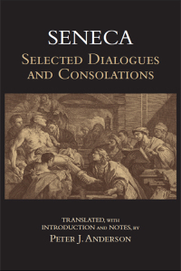 Cover image: Seneca: Selected Dialogues and Consolations 9781624663680