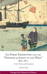 Cover image: The Perry Expedition and the "Opening of Japan to the West," 1853–1873 9781624668869