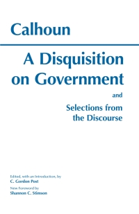 表紙画像: A Disquisition On Government and Selections from The Discourse 9780872202931