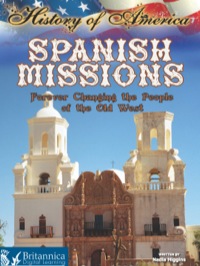Cover image: Spanish Missions: Forever Changing the People of the Old West 1st edition 9781621698333