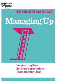 Cover image: Managing Up (HBR 20-Minute Manager Series) 9781625270849